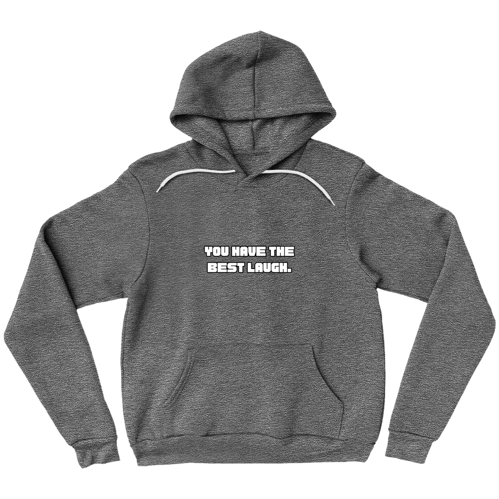 Kendra Compliment Unisex Hoodie: You Have the Best Laugh